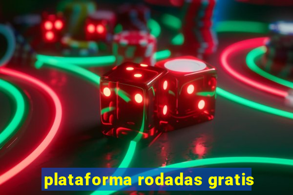 plataforma rodadas gratis